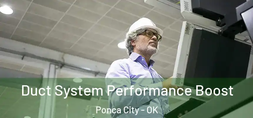  Duct System Performance Boost Ponca City - OK