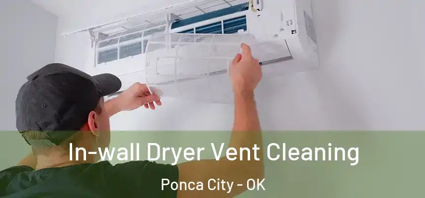  In-wall Dryer Vent Cleaning Ponca City - OK