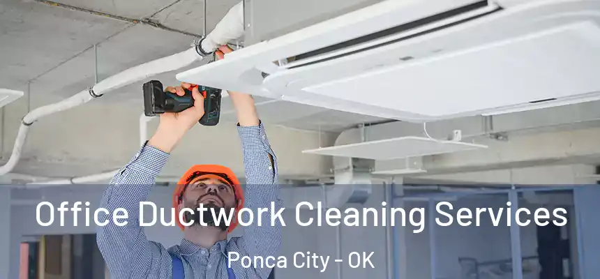  Office Ductwork Cleaning Services Ponca City - OK