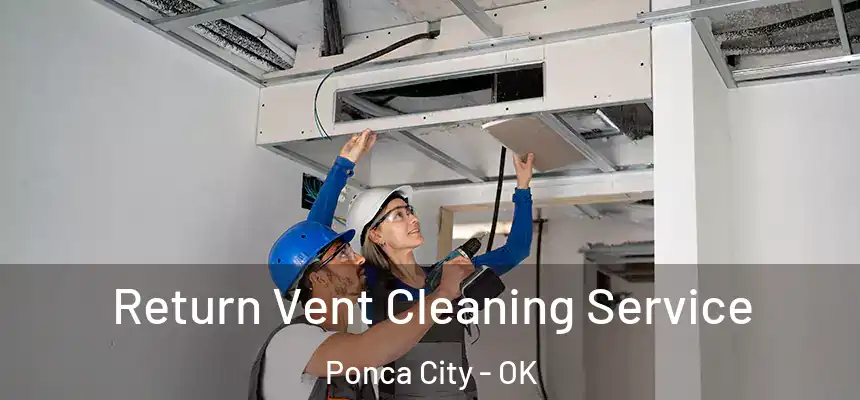  Return Vent Cleaning Service Ponca City - OK