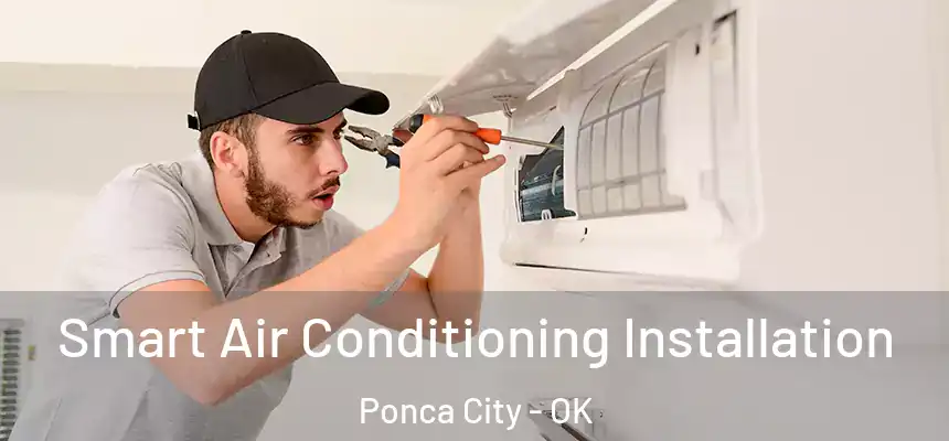  Smart Air Conditioning Installation Ponca City - OK